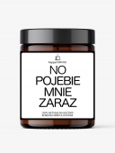 Świeca sojowa NO POJEBIE MNIE ZARAZ
